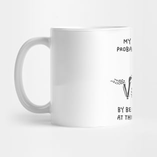 My Death Will Probably Be Caused By Being Sarcastic At The Wrong Time Mug